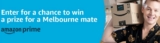 Amazon Prime Competition: Win 1 of 5 prizes worth $1,000 for a Melbourne mate