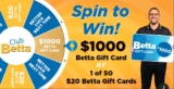 Betta Spin to Win Promotion: Win gift cards valued at up to $1,000
