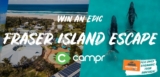 Campr Competition: Win a Fraser Island Escape