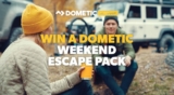 Win a Weekend Escape Pack worth $2,955 from Dometic