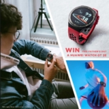 Huawei Father’s Day Competition: Win a Huawei Watch GT 2e