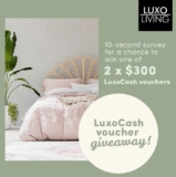 Luxo Living Competition: Win 1 of 2 x $300 LuxoCash vouchers