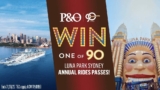 P&O Cruises’ 90th Birthday Competition: Win 1 of 90 x Luna Park Sydney Annual Rides Passes