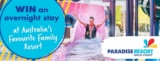 myGC Competition: Win 1 of 5 family trips to the newly renovated Paradise Resort