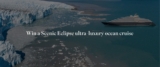 Scenic Competition: Win a Scenic Eclipse ultra-luxury ocean cruise valued at over $40,000 at getaway.scenic.com.au