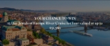 Scenic Competition: Win a 15 Day Jewels of Europe River Cruise for four valued at up to $51,380
