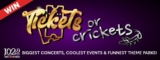 1029 Hot Tomato’s Tickets or Crickets Competition: Win tickets to events, concerts & theme parks and even trips