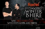 Fitzy & Wippa and Foxtel Game of Thrones Competition: Win a share of $10,000 in cash