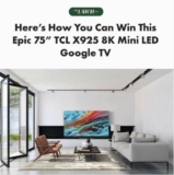 Win a 75″ TCL X925 8K Mini LED Google TV from TheLatch
